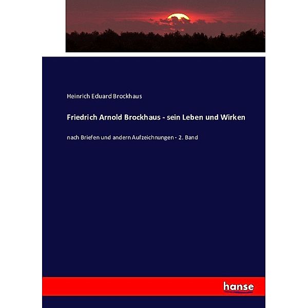 Friedrich Arnold Brockhaus - sein Leben und Wirken, Heinrich Eduard Brockhaus