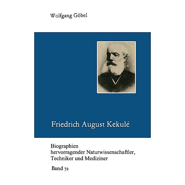 Friedrich August Kekulé / Biographien hevorragender Naturwissenschaftler, Techniker und Mediziner Bd.72