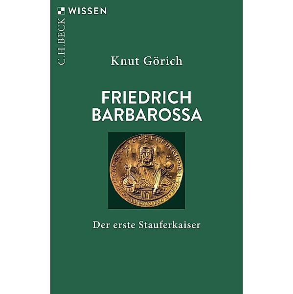 Friedrich Barbarossa / Beck'sche Reihe Bd.2931, Knut Görich