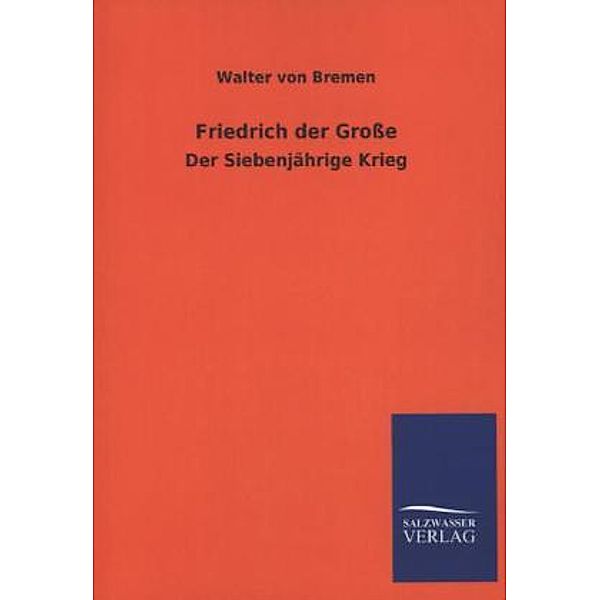 Friedrich der Große, Walter von Bremen