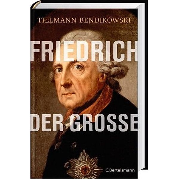 Friedrich der Große, Tillmann Bendikowski