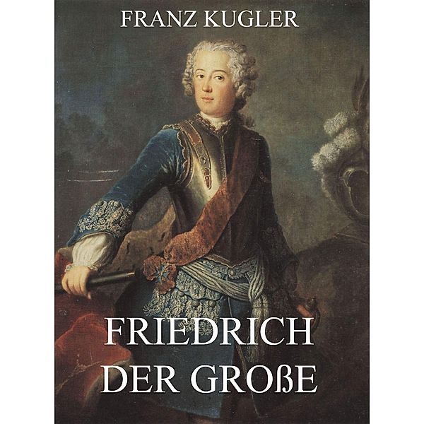 Friedrich der Große, Franz Kugler