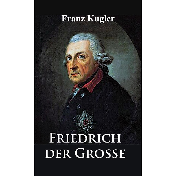 Friedrich der Große, Franz Kugler