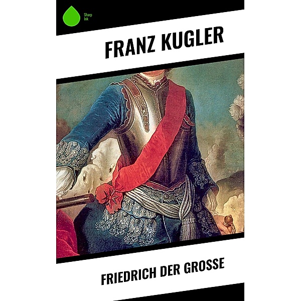 Friedrich der Große, Franz Kugler