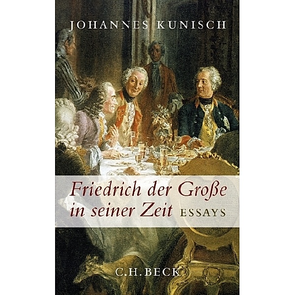 Friedrich der Große in seiner Zeit, Johannes Kunisch
