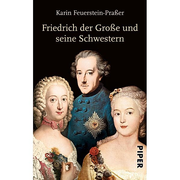 Friedrich der Grosse und seine Schwestern, Karin Feuerstein-Prasser