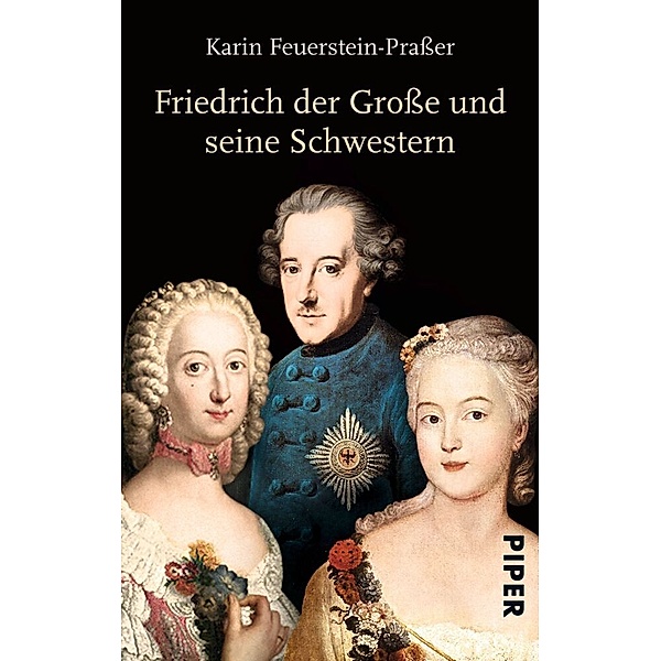 Friedrich der Grosse und seine Schwestern, Karin Feuerstein-Prasser
