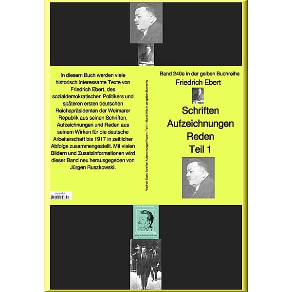Friedrich Ebert  Schriften Aufzeichnungen Reden-  Teil 1  -  Band 240e in der gelben Buchreihe - bei Jürgen Ruszkowski, Friedrich Ebert