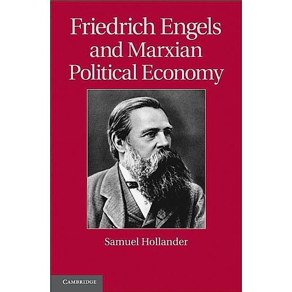 Friedrich Engels and Marxian Political Economy / Historical Perspectives on Modern Economics, Samuel Hollander