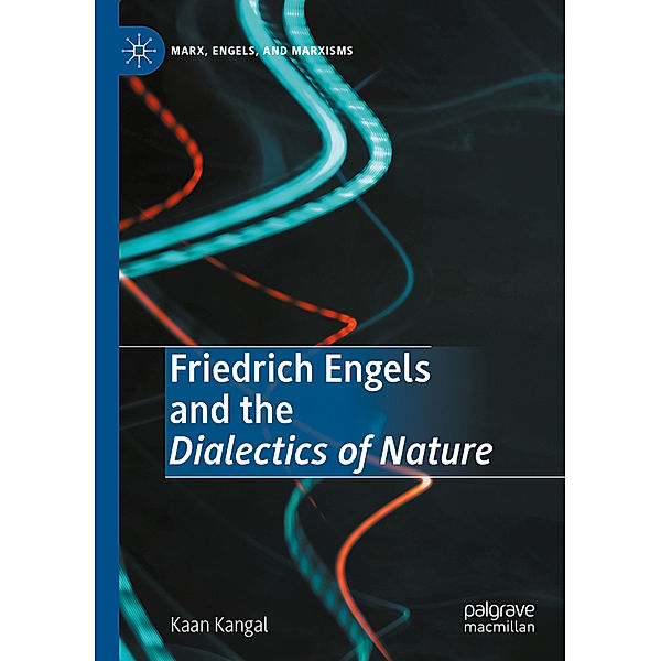 Friedrich Engels and the Dialectics of Nature, Kaan Kangal