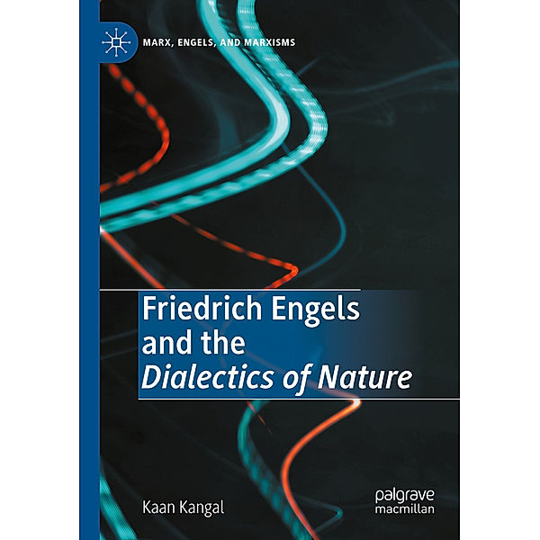 Friedrich Engels and the Dialectics of Nature, Kaan Kangal