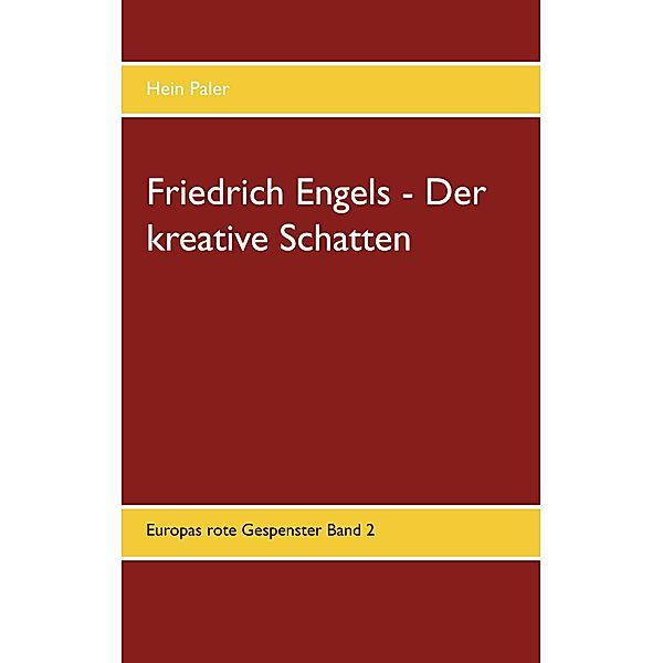 Friedrich Engels - Der kreative Schatten, Hein Paler