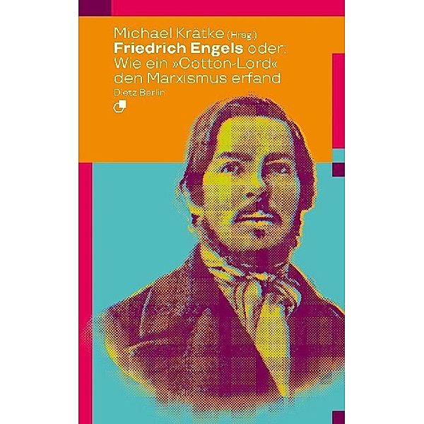Friedrich Engels oder: Wie ein Cotton-Lord den Marxismus erfand