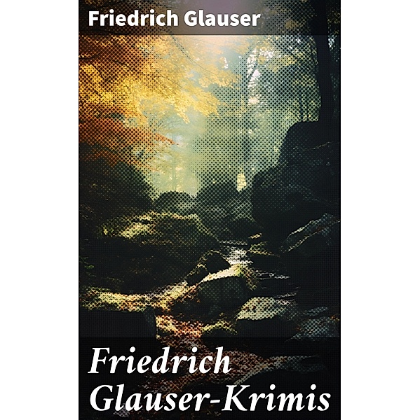 Friedrich Glauser-Krimis, Friedrich Glauser