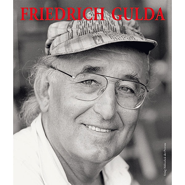 Friedrich Gulda - Ein Leben für die Musik, Friedrich Gulda