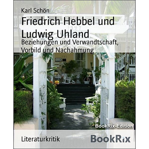 Friedrich Hebbel und Ludwig Uhland, Karl Schön