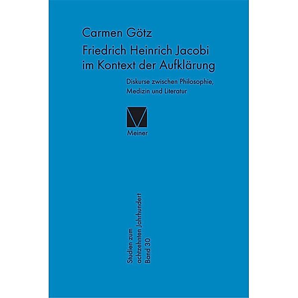 Friedrich Heinrich Jacobi im Kontext der Aufklärung / Studien zum 18. Jahrhundert Bd.30, Carmen Götz