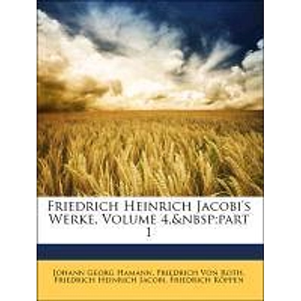 Friedrich Heinrich Jacobi's Werke, Vierter Band, Johann Georg Hamann, Friedrich von Roth, Friedrich Von Roth, Friedrich Heinrich Jacobi
