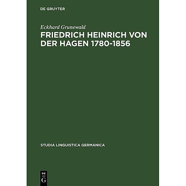 Friedrich Heinrich von der Hagen 1780-1856 / Studia Linguistica Germanica Bd.23, Eckhard Grunewald