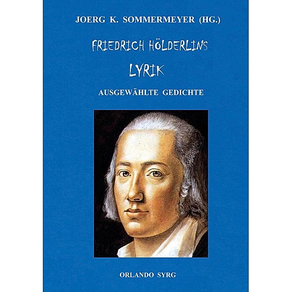 Friedrich Hölderlins Lyrik / Orlando Syrg Taschenbuch: ORSYTA Bd.32023, Friedrich Hölderlin