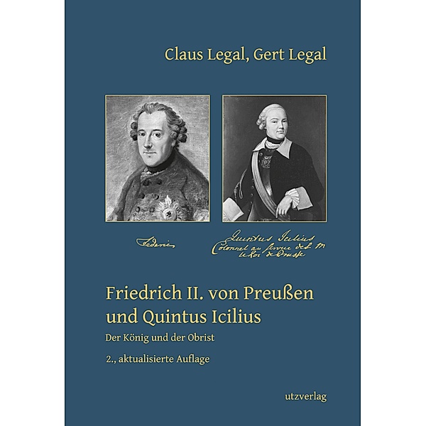 Friedrich II. von Preußen und Quintus Icilius / utzverlag, Claus Legal, Gert Legal