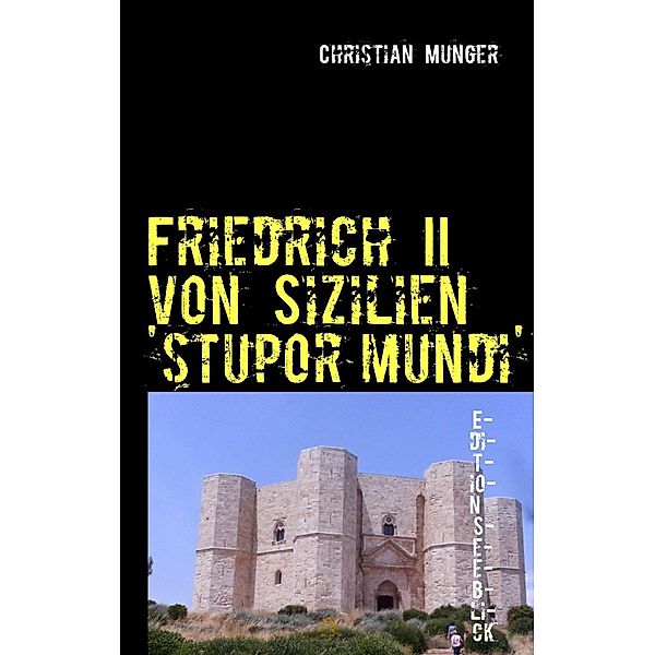 Friedrich II von Sizilien  'stupor mundi', Christian Munger
