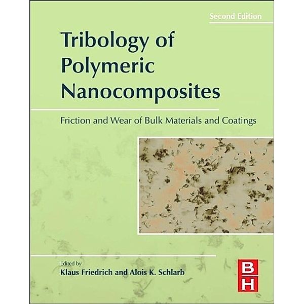 Friedrich, K: Tribology of Polymeric Nanocomposites, Klaus Friedrich, Alois Schlarb