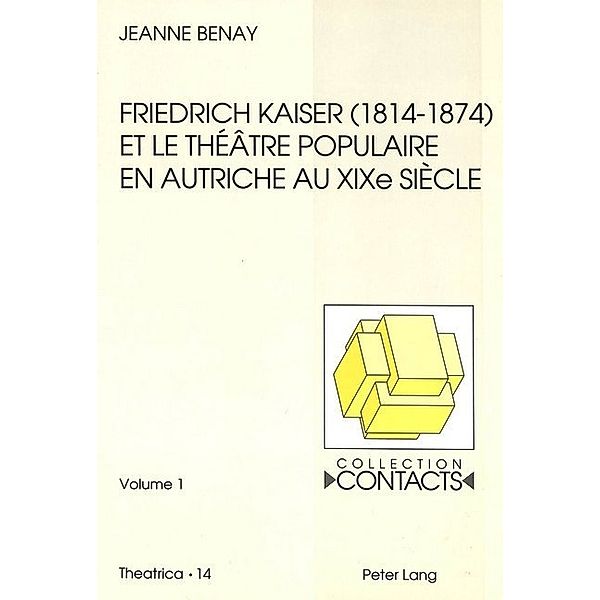 Friedrich Kaiser (1814-1874) et le théâtre populaire en Autriche au XIXe siècle, Jeanne Benay