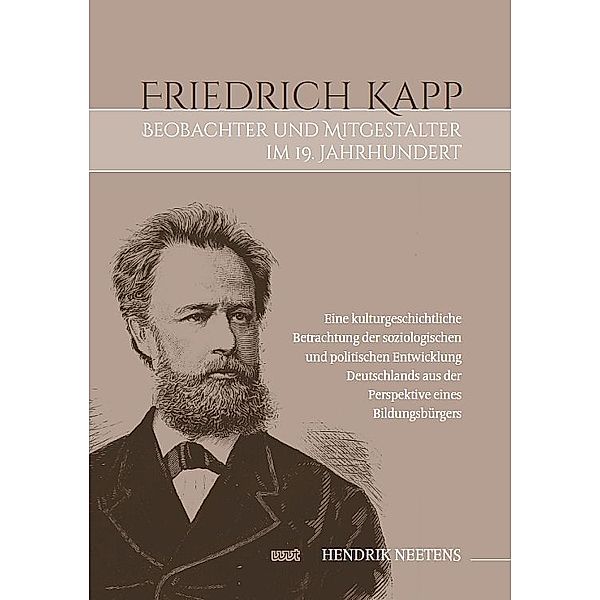 Friedrich Kapp: Beobachter und Mitgestalter im 19. Jahrhundert, Hendrik Neetens
