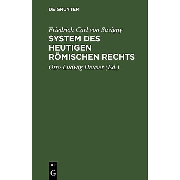 Friedrich Karl von Savigny: System des heutigen römischen Rechts. Band 1, Friedrich Karl von Savigny
