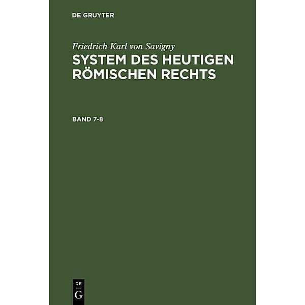 Friedrich Karl von Savigny: System des heutigen römischen Rechts. Band 7-8, Friedrich Karl von Savigny