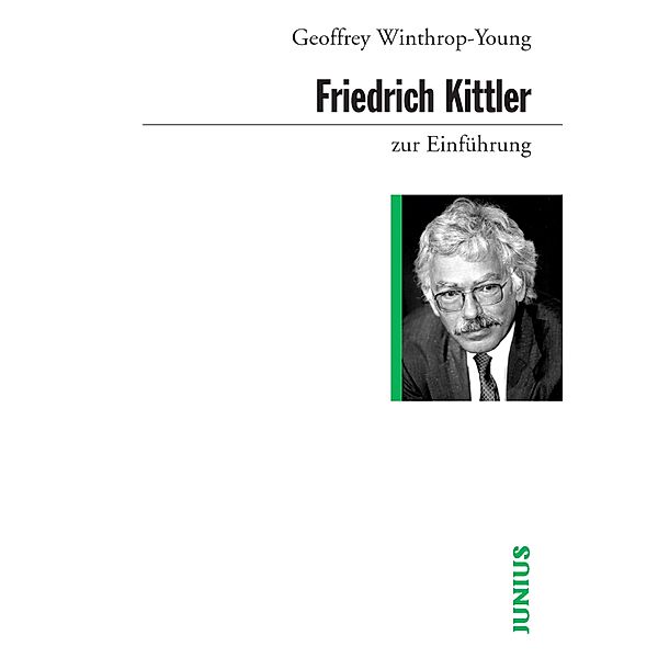 Friedrich Kittler zur Einführung / zur Einführung, Geoffrey Winthrop-Young