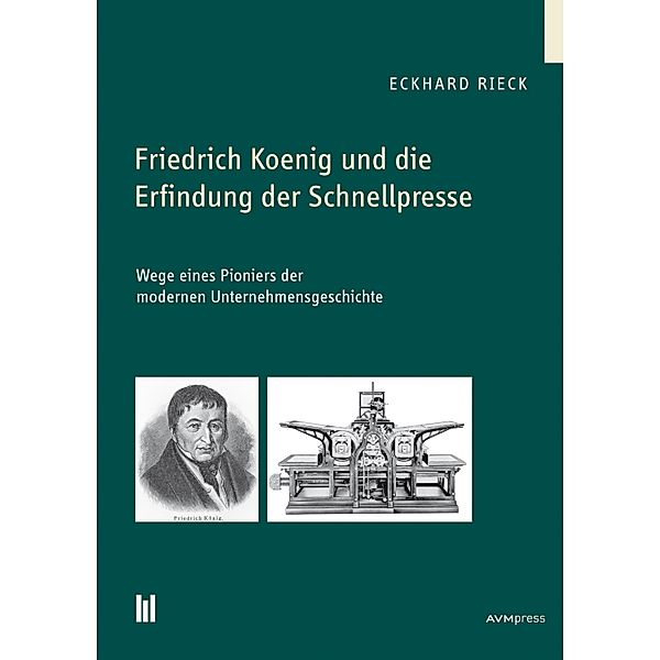 Friedrich Koenig und die Erfindung der Schnellpresse, Eckhard Rieck