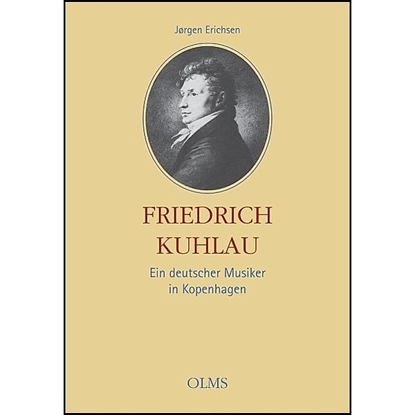 Friedrich Kuhlau - Ein deutscher Musiker in Kopenhagen, Jörgen Erichsen