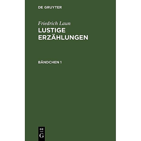 Friedrich Laun: Lustige Erzählungen. Bändchen 1, Friedrich Laun