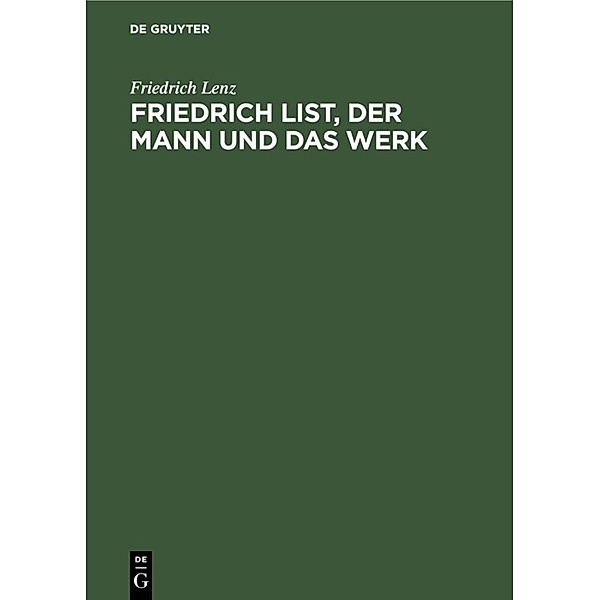 Friedrich List, der Mann und das Werk, Friedrich Lenz