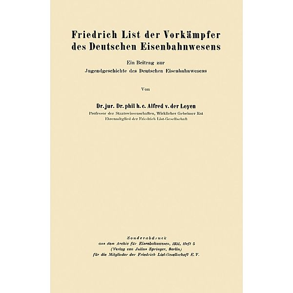 Friedrich List der Vorkämpfer des Deutschen Eisenbahnwesens, Alfred von der Leyen