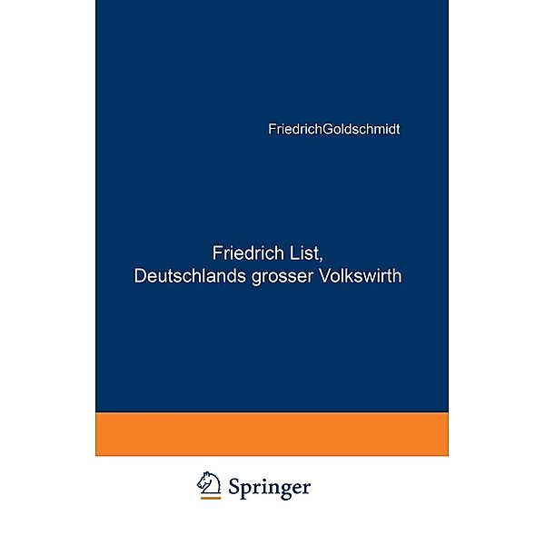 Friedrich List, Deutschlands grosser Volkswirth, Friedrich Goldschmidt