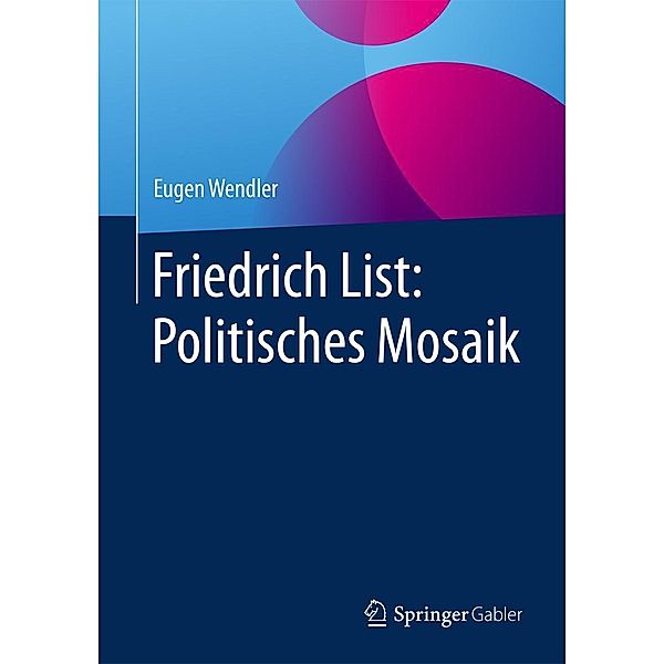 Friedrich List: Politisches Mosaik, Eugen Wendler