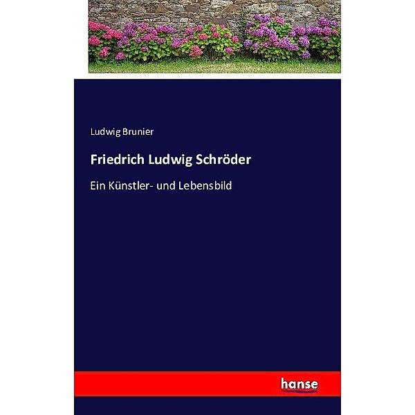 Friedrich Ludwig Schröder, Ludwig Brunier
