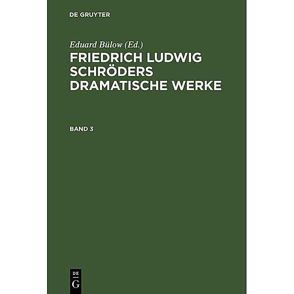 Friedrich Ludwig Schröders Dramatische Werke. Band 3