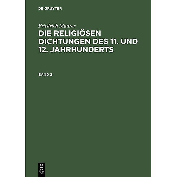 Friedrich Maurer: Die religiösen Dichtungen des 11. und 12. Jahrhunderts. Band 2, Friedrich Maurer