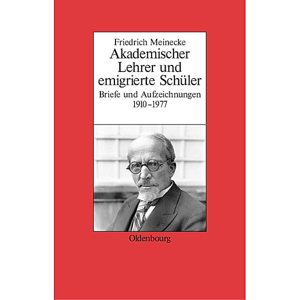 Friedrich Meinecke. Akademischer Lehrer und emigrierte Schüler
