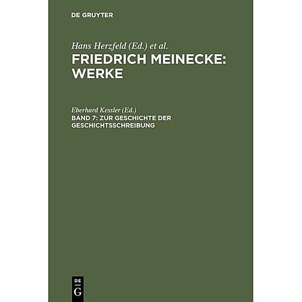 Friedrich Meinecke: Werke / Band 7 / Zur Geschichte der Geschichtsschreibung