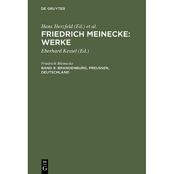 Friedrich Meinecke: Werke / Band 9 / Brandenburg, Preussen, Deutschland