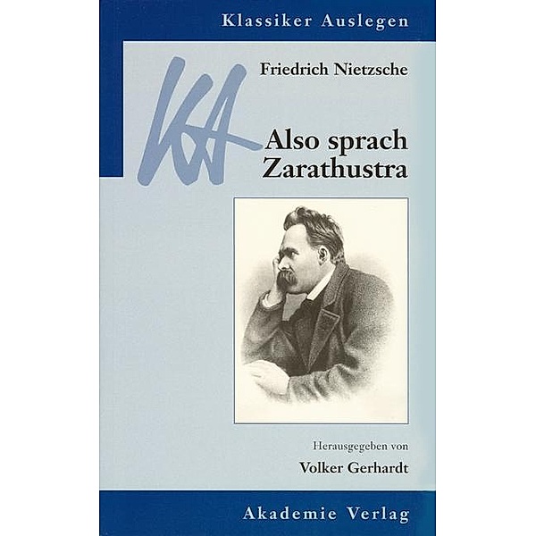 Friedrich Nietzsche: Also sprach Zarathustra / Klassiker auslegen Bd.14