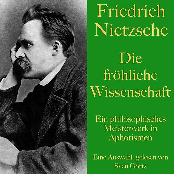 Friedrich Nietzsche: Die fröhliche Wissenschaft, Friedrich Nietzsche
