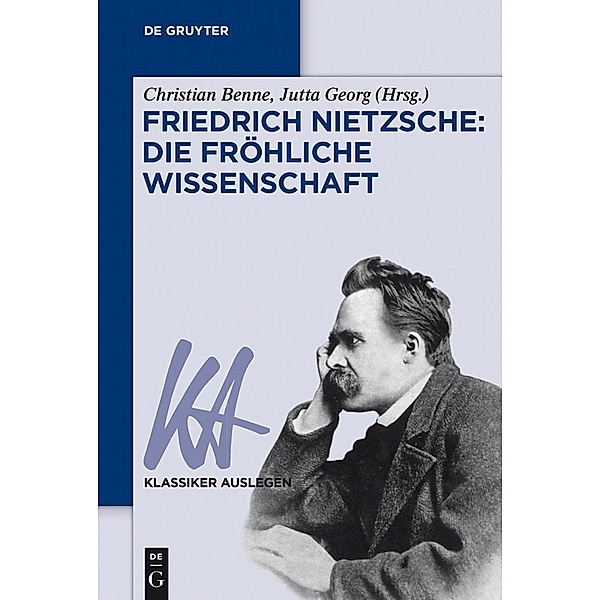 Friedrich Nietzsche: Die fröhliche Wissenschaft / Klassiker auslegen Bd.57