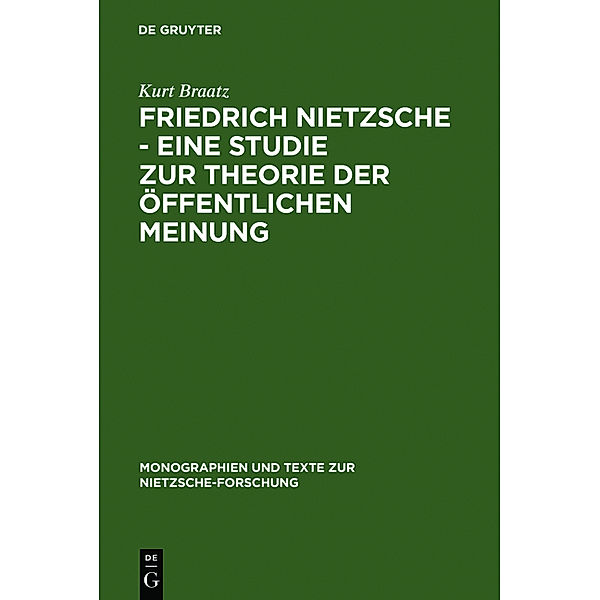 Friedrich Nietzsche, eine Studie zur Theorie der öffentlichen Meinung, Kurt Braatz