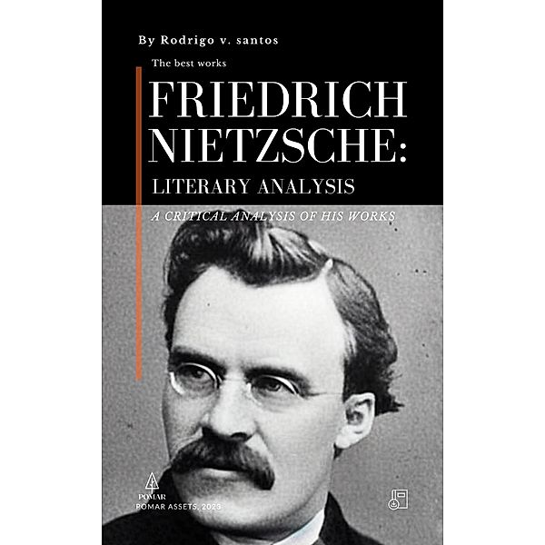 Friedrich Nietzsche: Literary Analysis (Philosophical compendiums, #3) / Philosophical compendiums, Rodrigo v. Santos